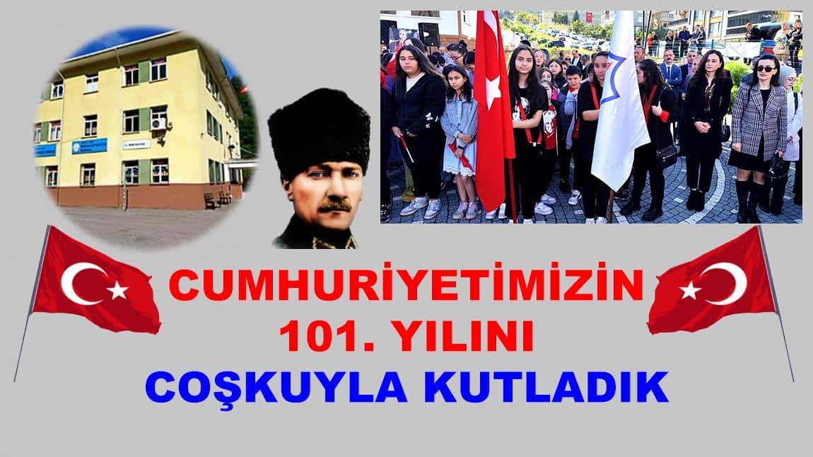 CUMHURİYETİMİZİN 101. YILINI BÜYÜK BİR COŞKUYLA KUTLADIK