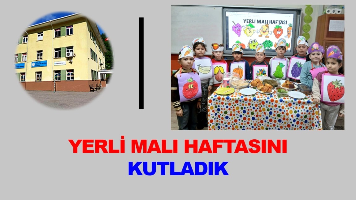 OKULUMUZDA YERLİ MALI HAFTASINI KUTLADIK